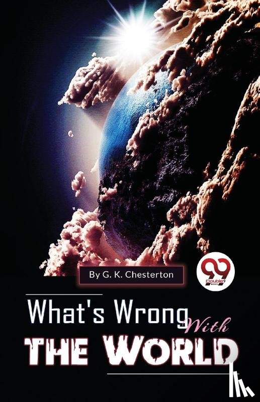 Chesterton, G.K. - What's Wrong With The World
