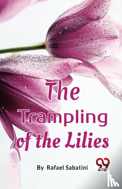 Sabatini, Rafael - The Trampling of the Lilies