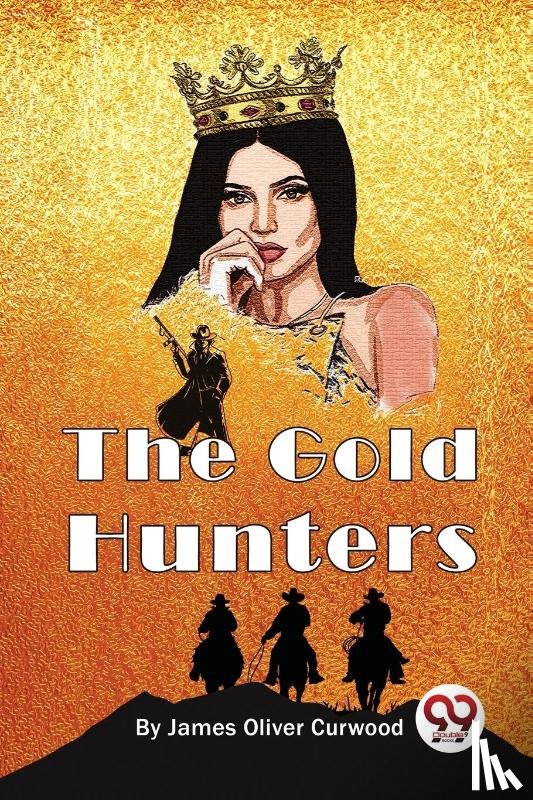 Curwood, James Oliver - The Gold Hunters
