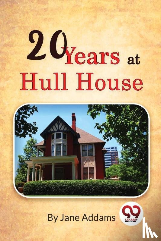 Addams, Jane - Twenty Years at Hull House