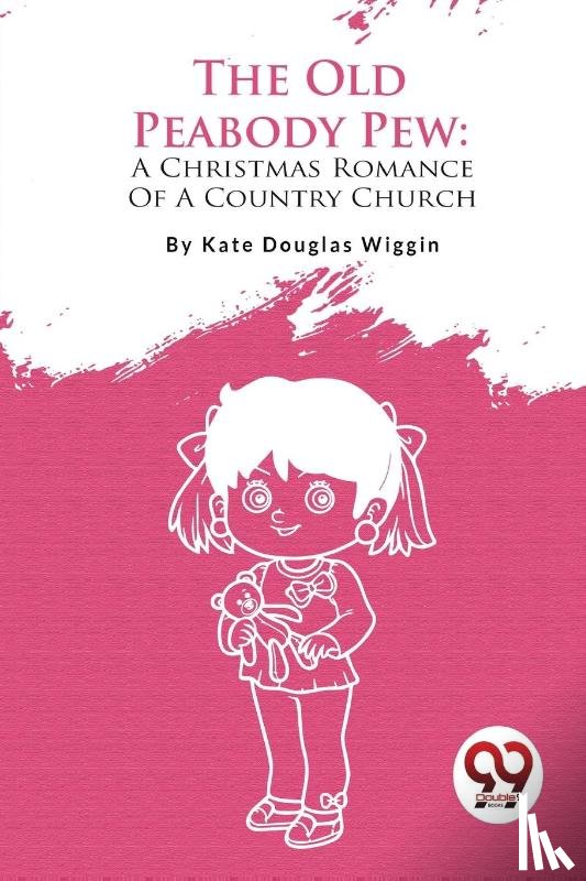 Wiggin, Kate Douglas - The Old Peabody Pew