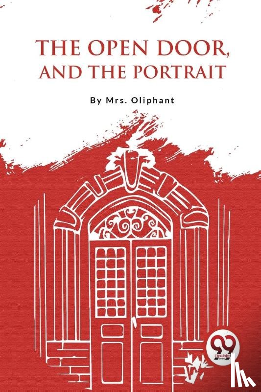Mrs Oliphant - The Open Door, and the Portrait
