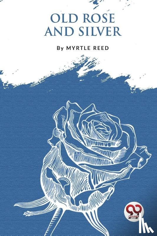 Reed, Myrtle - Old Rose and Silver