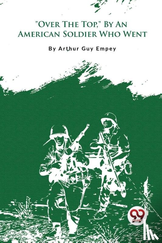 Empey, Arthur Guy - "Over the Top," by an American Soldier Who Went