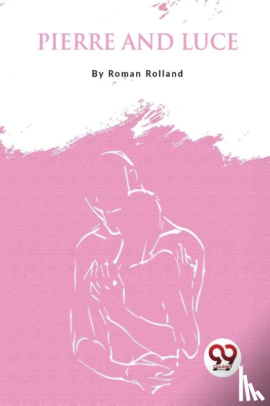 Rolland, Romain - Pierre and Luce