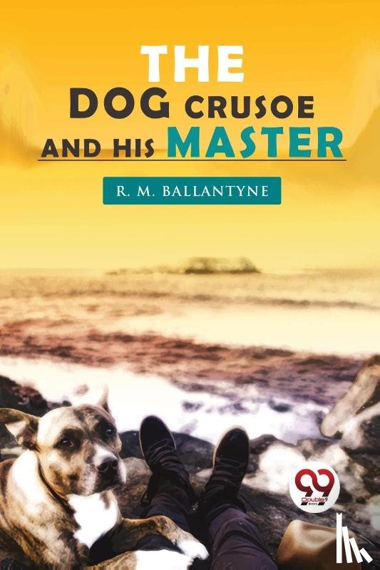 Ballantyne, R. M. - The Dog Crusoe and His Master