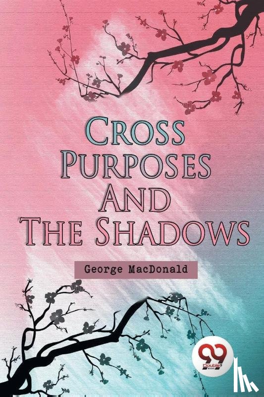 Macdonald, George - Cross Purposes and the Shadows