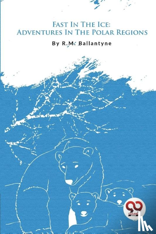 Ballantyne, R. M. - Fast in the Ice