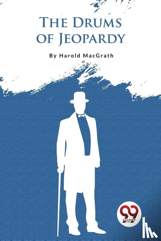 Macgrath, Harold - The Drums of Jeopardy