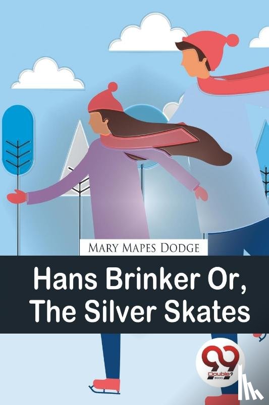 Dodge, Mary Mapes - Hans Brinker or, the Silver Skates
