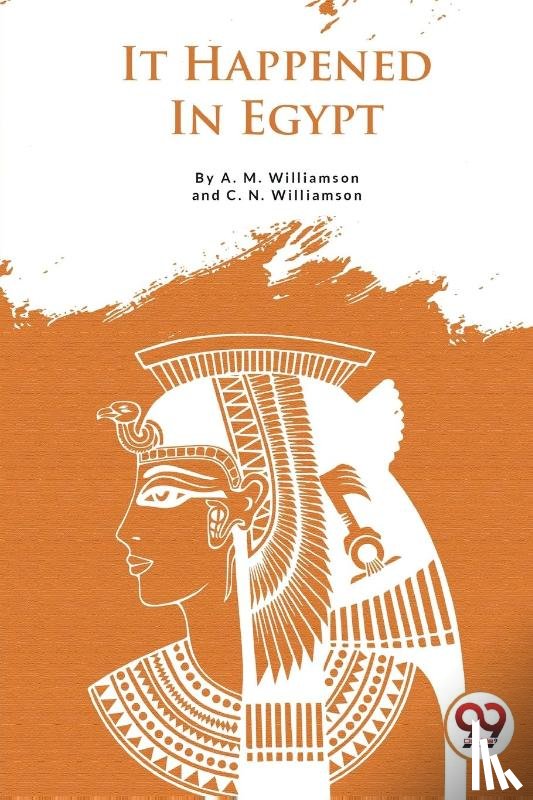 Williamson, A. M., Williamson, C. N. - It Happened in Egypt