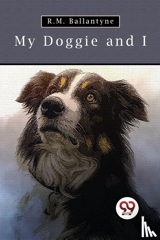 Ballantyne, R. M. - My Doggie and I