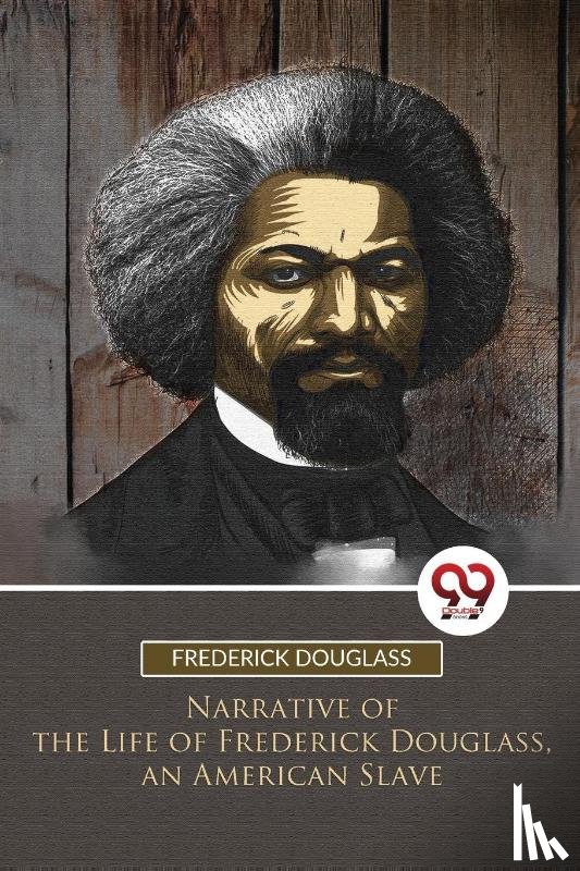 Douglass, Frederick - Narrative of the Life of Frederick Douglass, an American Slave