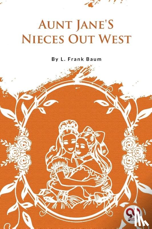 Baum, L. Frank - Aunt Jane's Nieces out West