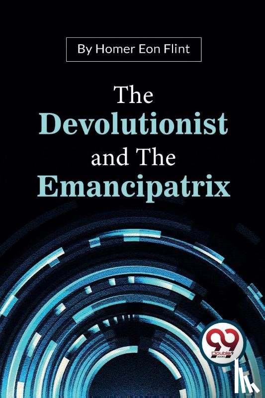 Flint, Homer Eon - The Devolutionist and the Emancipatrix