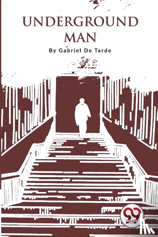 Tarde, Gabriel De - Underground Man