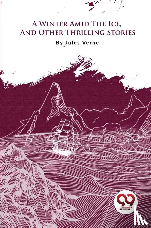 Verne, Jules - A Winter Amid the Ice, and Other Thrilling Stories