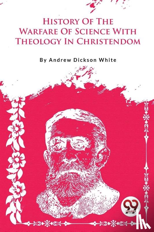 White, Andrew Dickson - A History of the Warfare of Science with Theology in Christendom