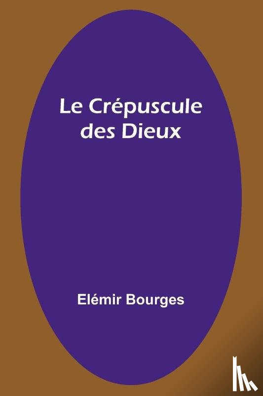 Bourges, Elémir - Le Crépuscule des Dieux