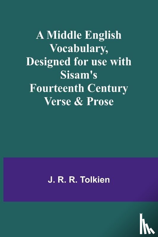 Tolkien, J. R. - A Middle English Vocabulary, Designed for use with Sisam's Fourteenth Century Verse & Prose