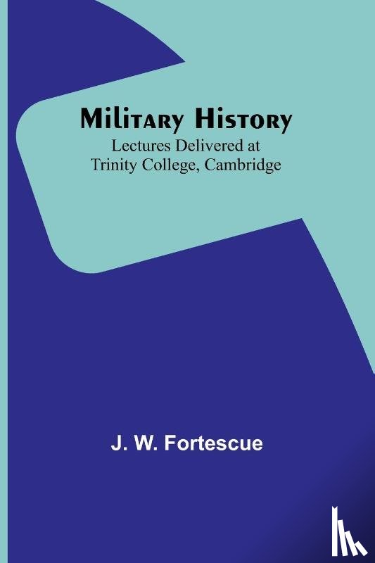 Fortescue, J. W. - Military History