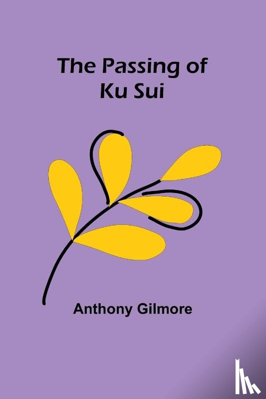 Gilmore, Anthony - The Passing of Ku Sui