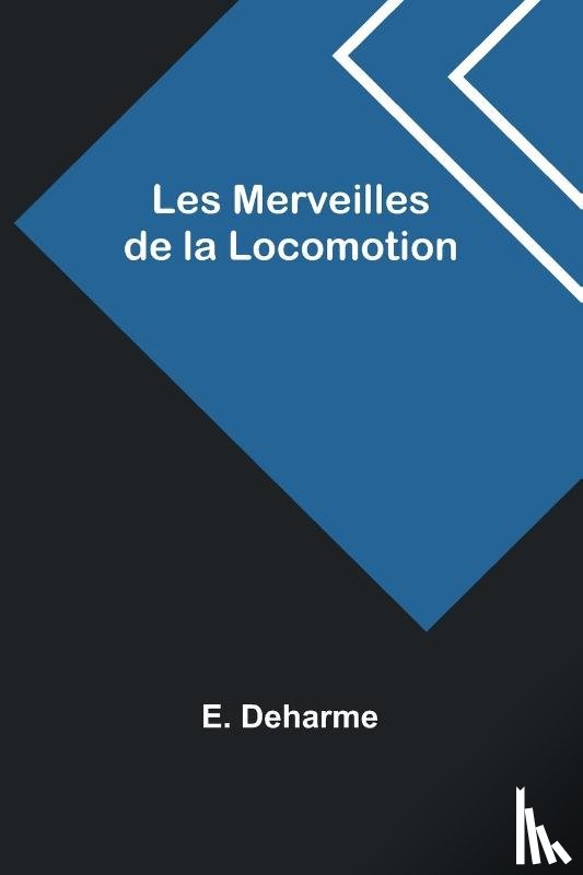 Deharme, E. - Les Merveilles de la Locomotion
