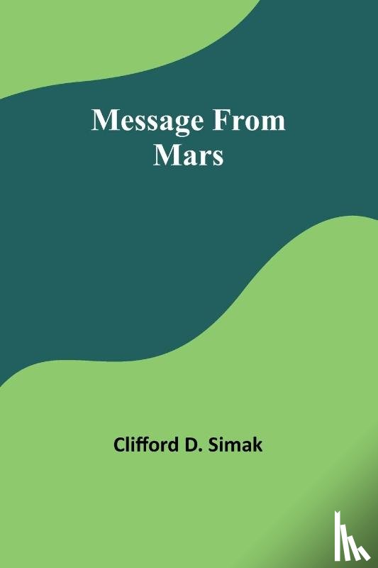 Simak, Clifford D. - Message From Mars