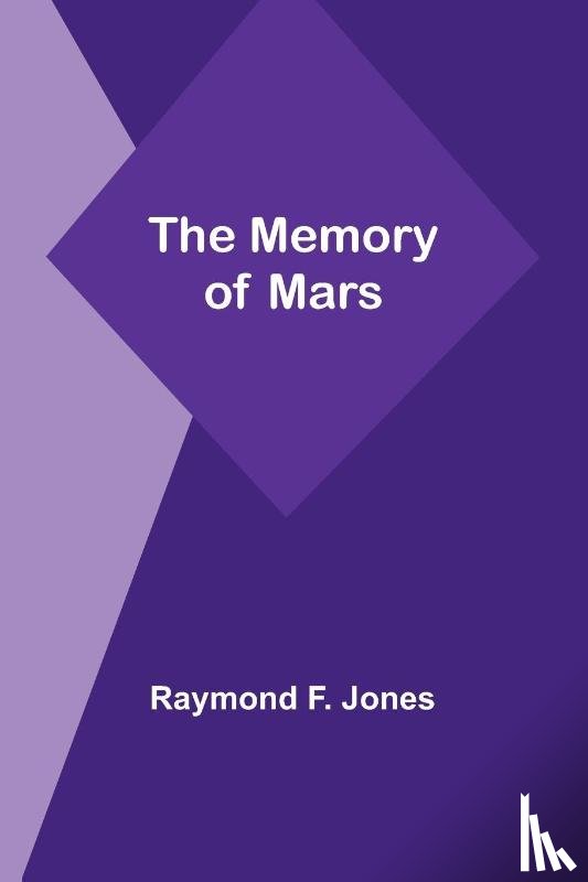 Jones, Raymond F. - The Memory of Mars