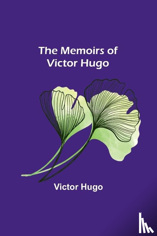 Hugo, Victor - The Memoirs of Victor Hugo