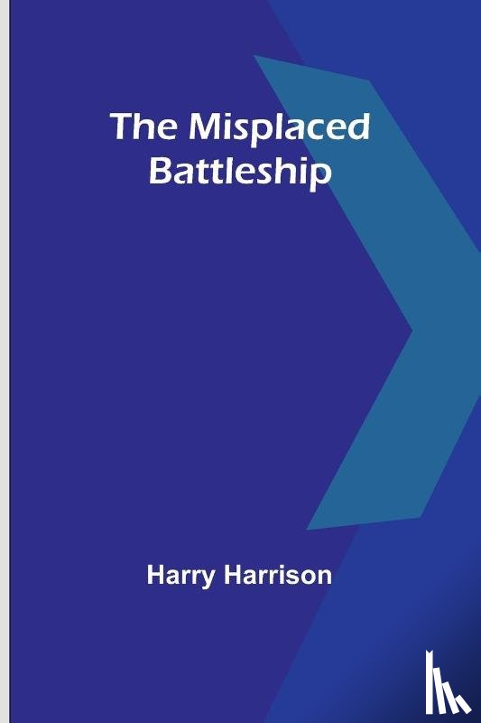 Harrison, Harry - The Misplaced Battleship