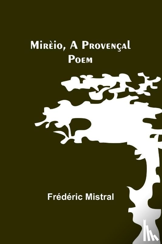 Mistral, Frédéric - Mirèio, a Provençal Poem