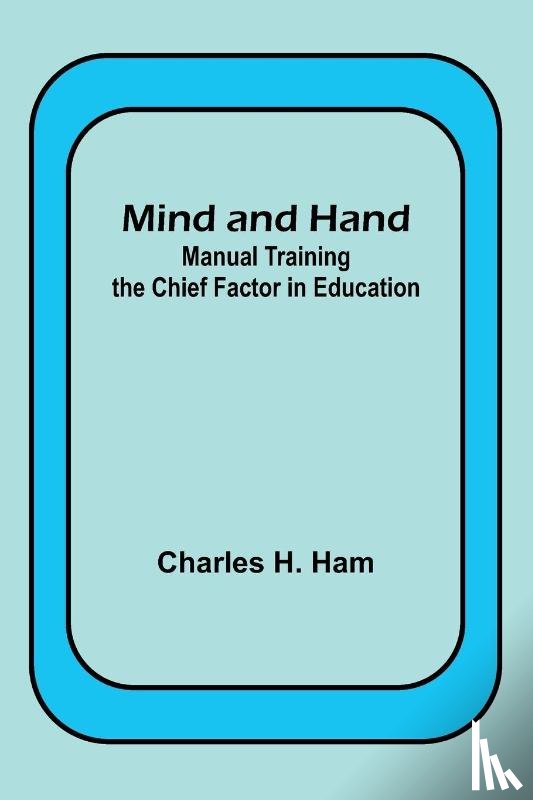 Ham, Charles H. - Mind and Hand