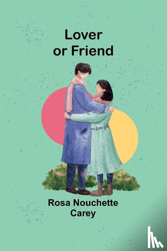 Carey, Rosa - Lover or Friend