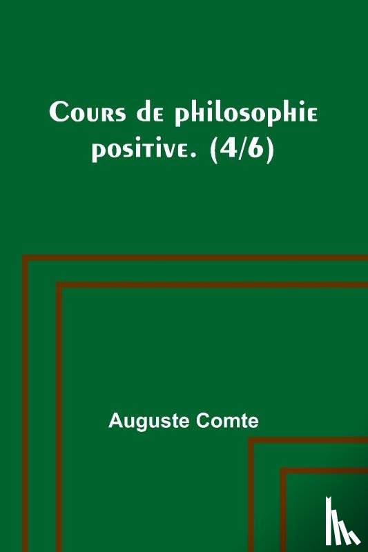 Comte, Auguste - Cours de philosophie positive. (4/6)