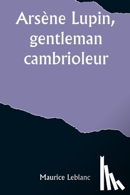 Leblanc, Maurice - Arsène Lupin, gentleman-cambrioleur