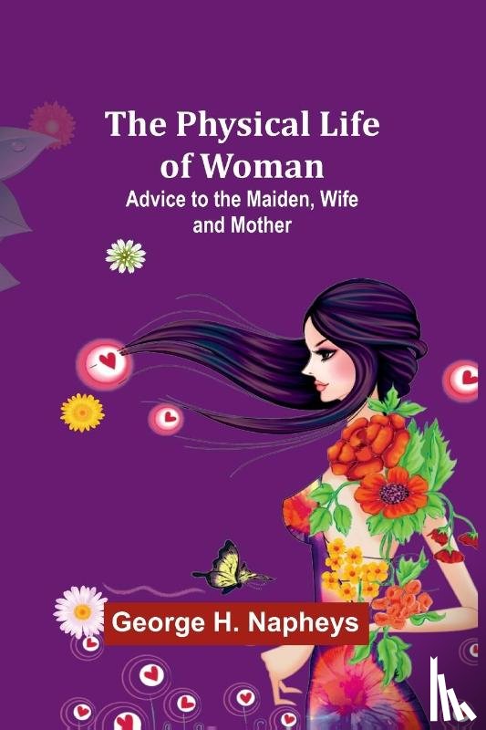 Napheys, George - The Physical Life of Woman