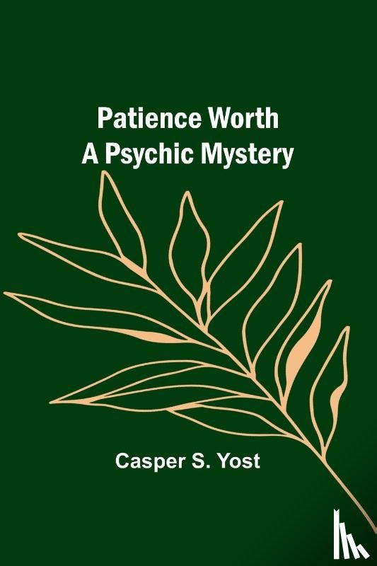 Yost, Casper - Patience Worth A Psychic Mystery