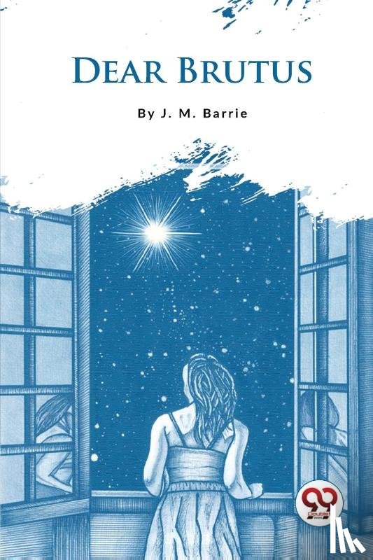 Barrie, J. M. - Dear Brutus