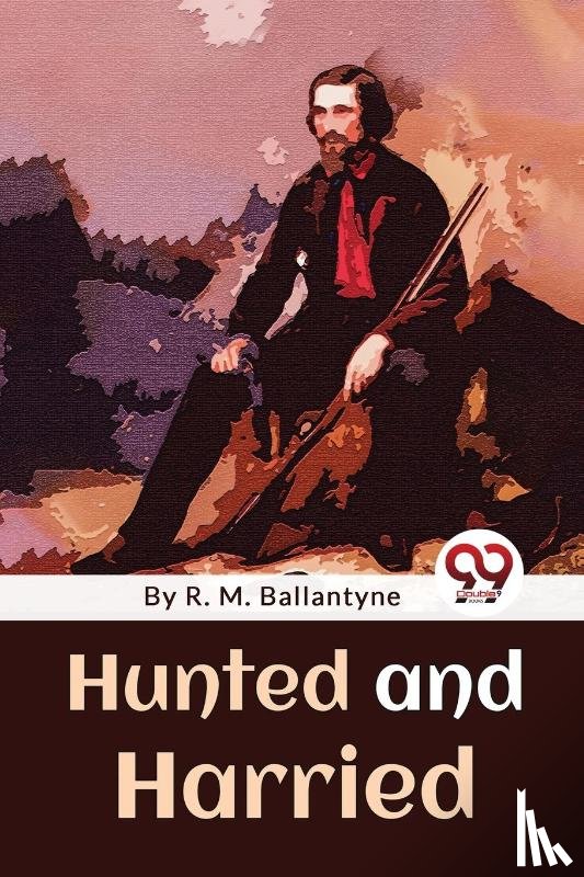 Ballantyne, R. M. - Hunted and Harried