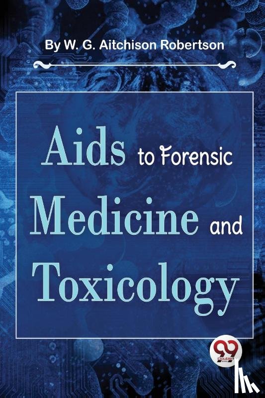 Robertson, W. G. Aitchison - AIDS to Forensic Medicine and Toxicology