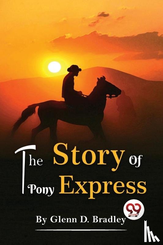 Bradley, Glenn D. - The Story of the Pony Express