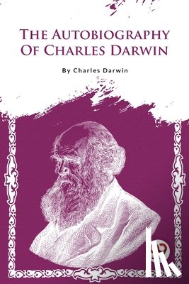 Darwin, Charles - The Autobiography Of Charles Darwin