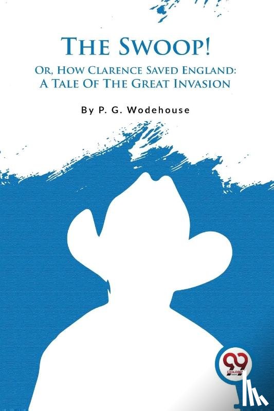 Wodehouse, P. G. - The Swoop! Or, How Clarence Saved England