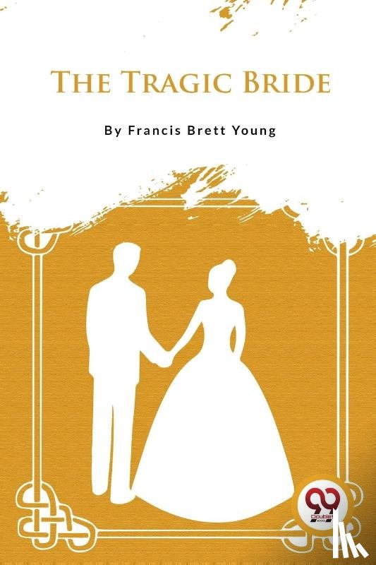 Young, Francis Brett - The Tragic Bride