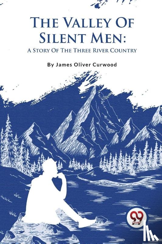 Curwood, James Oliver - The Valley of Silent Men