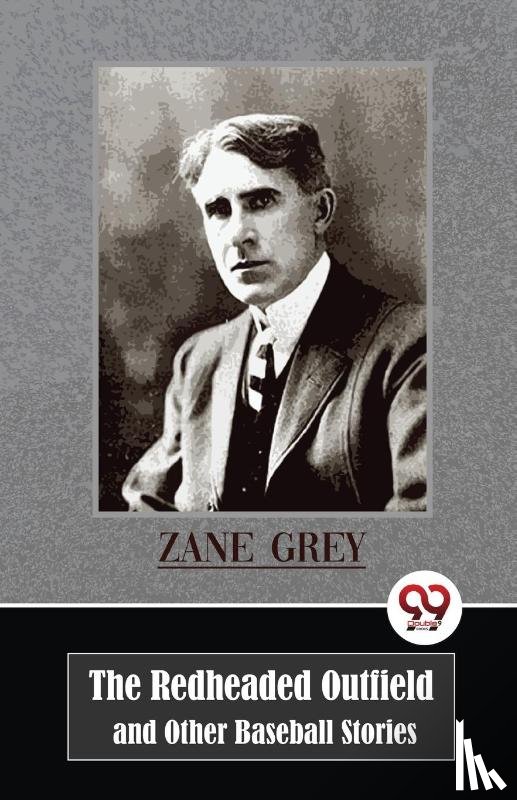 Grey, Zane - The Redheaded Outfield and Other Baseball Stories