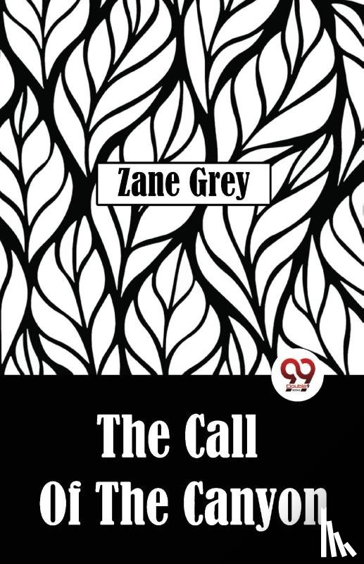 Grey, Zane - The Call Of The Canyon