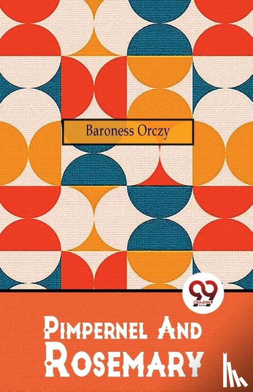 Orczy, Baroness - Pimpernel And Rosemary