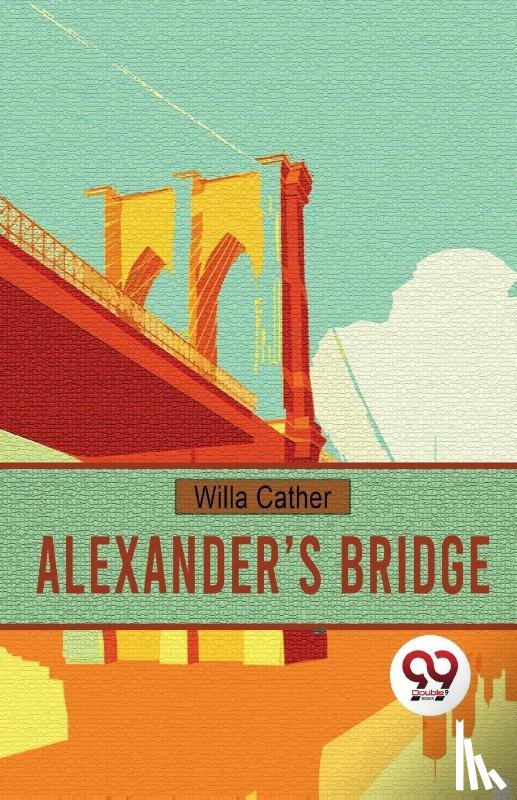 Cather, Willa - Alexander?S Bridge
